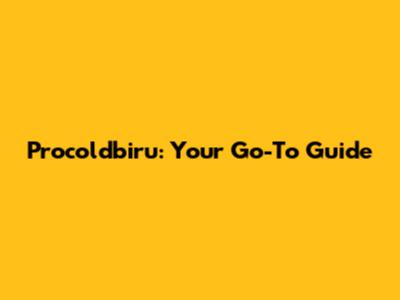 Procoldbiru: Your Go-To Guide