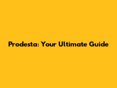 Prodesta: Your Ultimate Guide