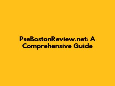 PseBostonReview.net: A Comprehensive Guide