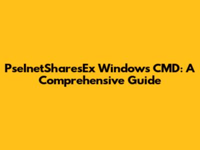 PseInetSharesEx Windows CMD: A Comprehensive Guide