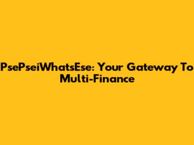 PsePseiWhatsEse: Your Gateway To Multi-Finance