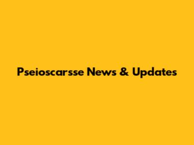 Pseioscarsse News & Updates