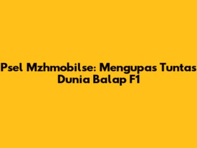 Psel Mzhmobilse: Mengupas Tuntas Dunia Balap F1