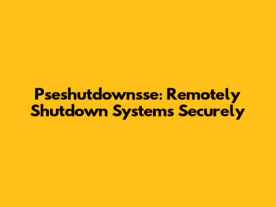 Pseshutdownsse: Remotely Shutdown Systems Securely
