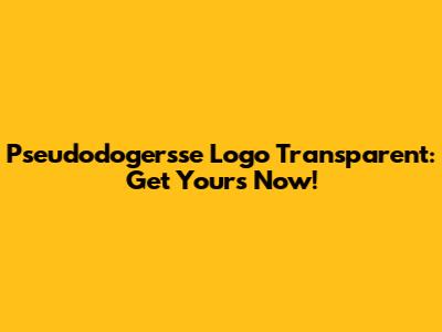 Pseudodogersse Logo Transparent: Get Yours Now!