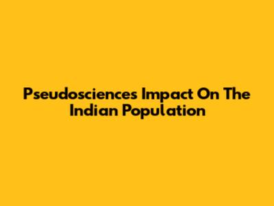 Pseudoscience's Impact On The Indian Population