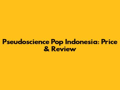 Pseudoscience Pop Indonesia: Price & Review