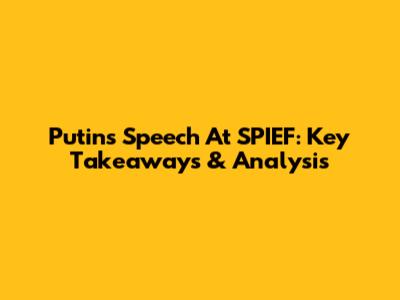 Putin's Speech At SPIEF: Key Takeaways & Analysis