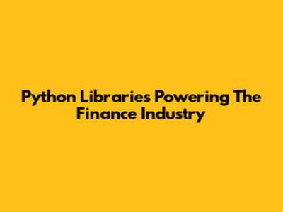 Python Libraries Powering The Finance Industry