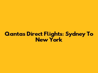 Qantas Direct Flights: Sydney To New York