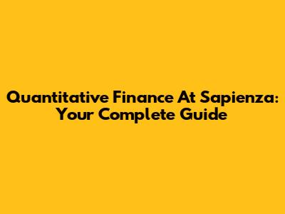 Quantitative Finance At Sapienza: Your Complete Guide