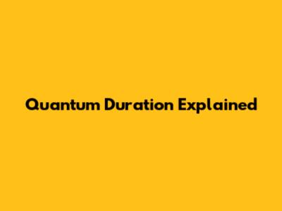 Quantum Duration Explained