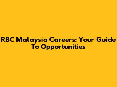 RBC Malaysia Careers: Your Guide To Opportunities