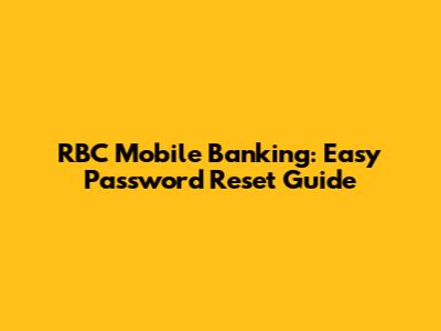RBC Mobile Banking: Easy Password Reset Guide