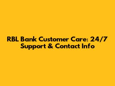 RBL Bank Customer Care: 24/7 Support & Contact Info