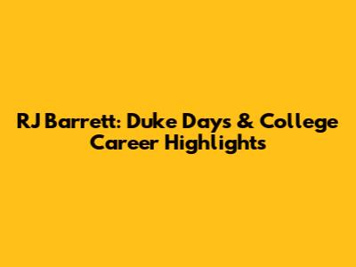 RJ Barrett: Duke Days & College Career Highlights