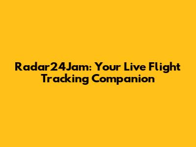 Radar24Jam: Your Live Flight Tracking Companion