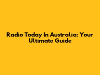 Radio Today In Australia: Your Ultimate Guide