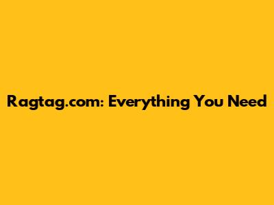 Ragtag.com: Everything You Need