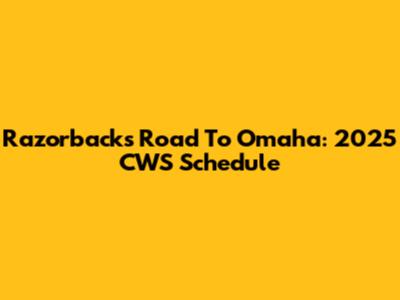 Razorbacks' Road To Omaha: 2025 CWS Schedule