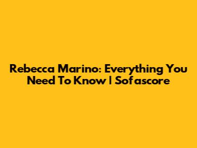 Rebecca Marino: Everything You Need To Know | Sofascore