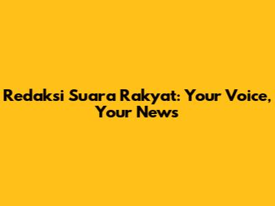 Redaksi Suara Rakyat: Your Voice, Your News