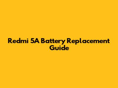 Redmi 5A Battery Replacement Guide