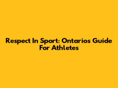 Respect In Sport: Ontario's Guide For Athletes