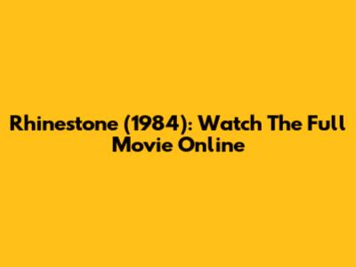 Rhinestone (1984): Watch The Full Movie Online