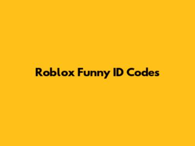 Roblox Funny ID Codes