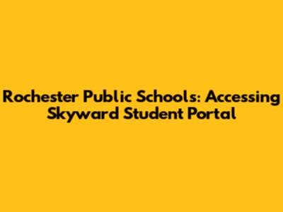 Rochester Public Schools: Accessing Skyward Student Portal