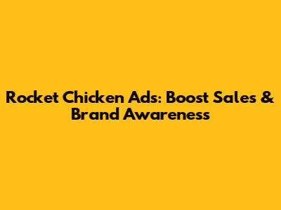 Rocket Chicken Ads: Boost Sales & Brand Awareness