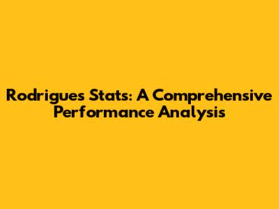 Rodrigues' Stats: A Comprehensive Performance Analysis