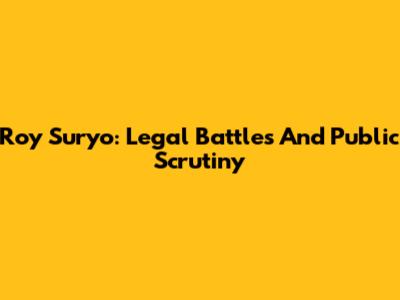 Roy Suryo: Legal Battles And Public Scrutiny