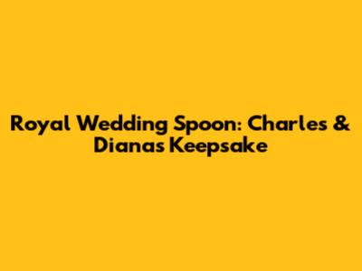 Royal Wedding Spoon: Charles & Diana's Keepsake