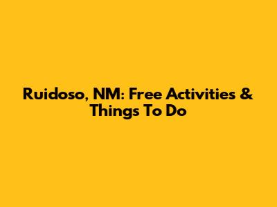 Ruidoso, NM: Free Activities & Things To Do