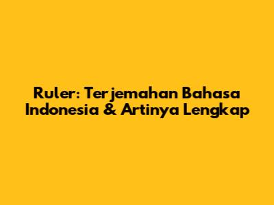 Ruler: Terjemahan Bahasa Indonesia & Artinya Lengkap