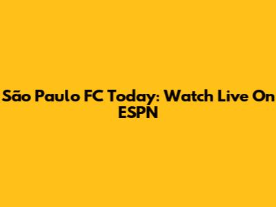 São Paulo FC Today: Watch Live On ESPN