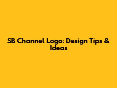 SB Channel Logo: Design Tips & Ideas