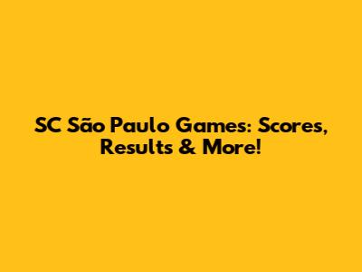 SC São Paulo Games: Scores, Results & More!