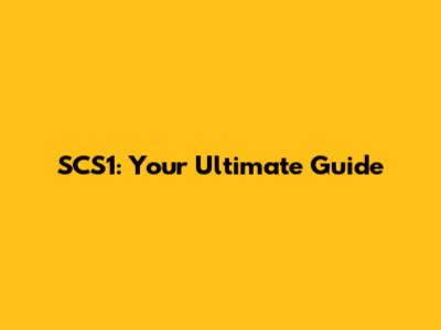 SCS1: Your Ultimate Guide