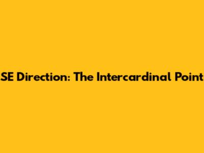 SE Direction: The Intercardinal Point