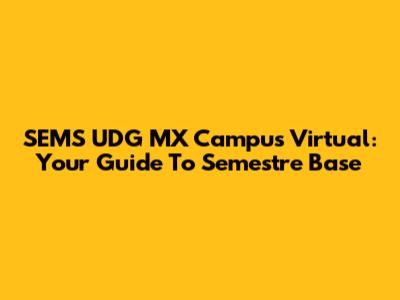 SEMS UDG MX Campus Virtual: Your Guide To Semestre Base