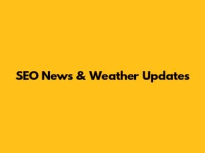 SEO News & Weather Updates