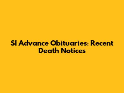 SI Advance Obituaries: Recent Death Notices