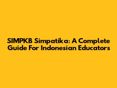 SIMPKB Simpatika: A Complete Guide For Indonesian Educators