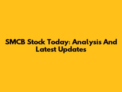 SMCB Stock Today: Analysis And Latest Updates