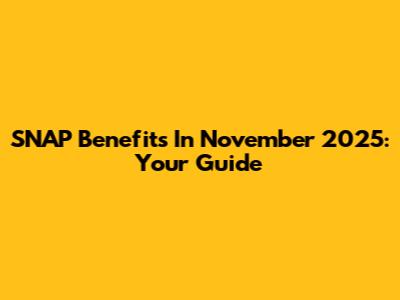 SNAP Benefits In November 2025: Your Guide