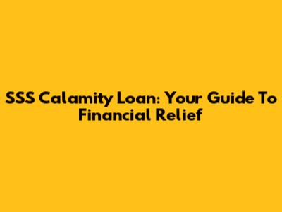 SSS Calamity Loan: Your Guide To Financial Relief