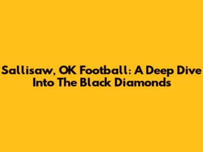 Sallisaw, OK Football: A Deep Dive Into The Black Diamonds